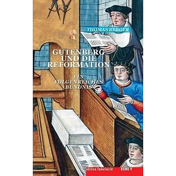 Gutenberg und die Reformation, Thomas Berger