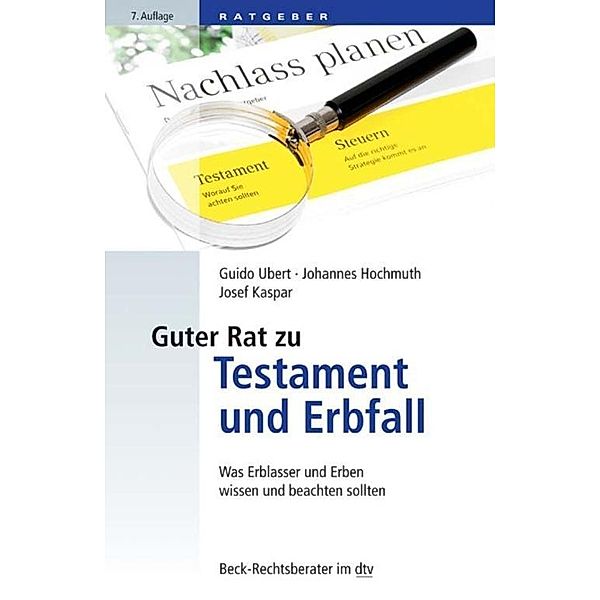 Guter Rat zu Testament und Erbfall / dtv-Taschenbücher Beck Rechtsberater Bd.50752, Guido Ubert, Johannes Hochmuth, Josef Kaspar