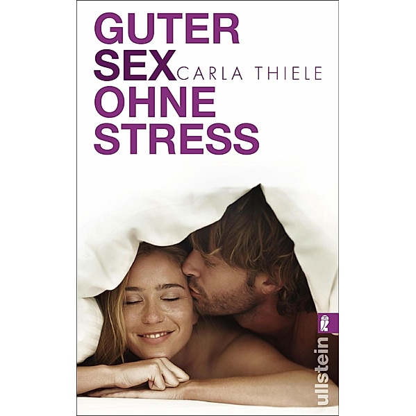 Guter Sex ohne Stress / Ullstein eBooks, Carla Thiele
