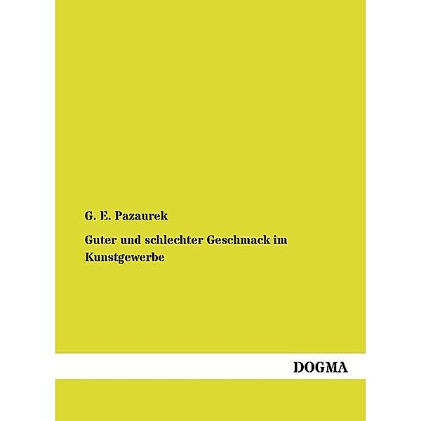 Guter und schlechter Geschmack im Kunstgewerbe, Gustav E. Pazaurek