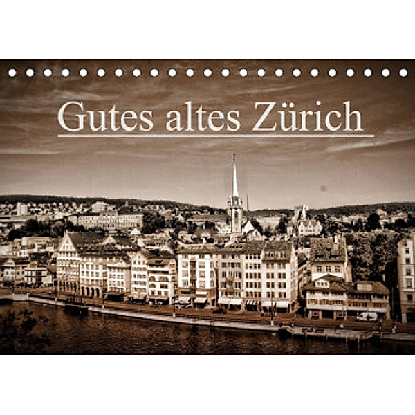 Gutes altes ZürichCH-Version  (Tischkalender 2022 DIN A5 quer), Peter Läubli