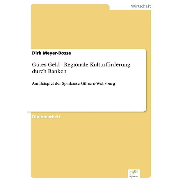 Gutes Geld - Regionale Kulturförderung durch Banken, Dirk Meyer-Bosse