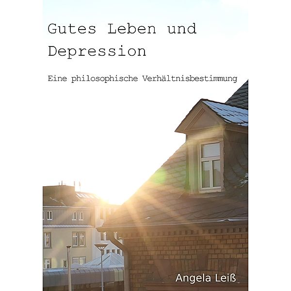 Gutes Leben und Depression, Angela Leiß