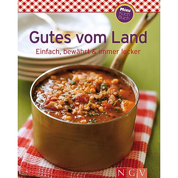 Gutes vom Land / Unsere 100 besten Rezepte