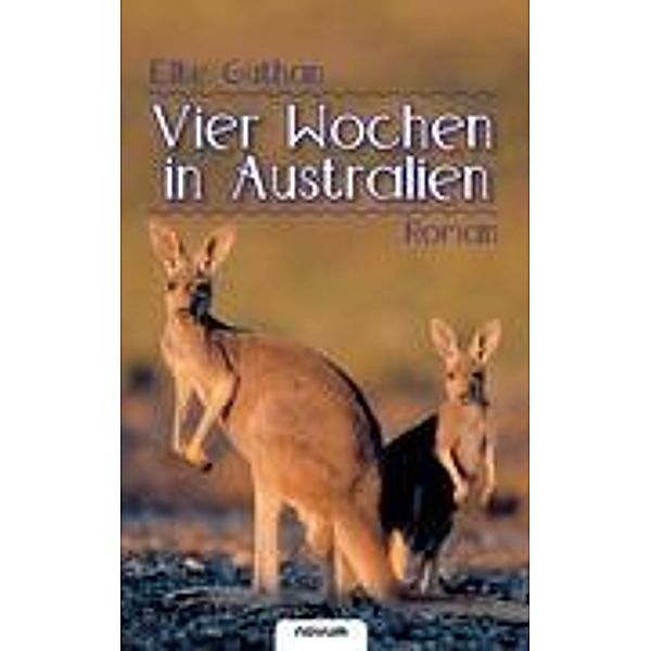 Guthan, E: Vier Wochen in Australien, Elke Guthan