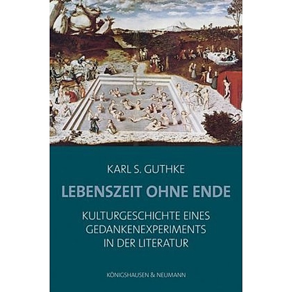 Guthke, K: Lebenszeit ohne Ende, Karl S. Guthke