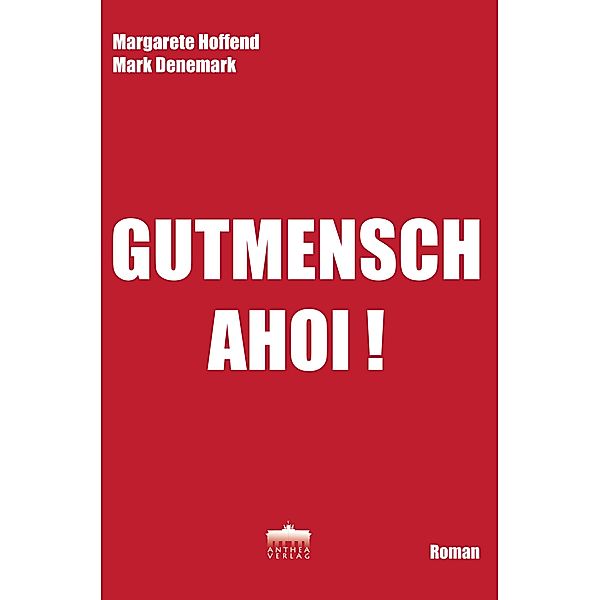 Gutmensch, ahoi!, Margarete Hoffend, Mark Denemark