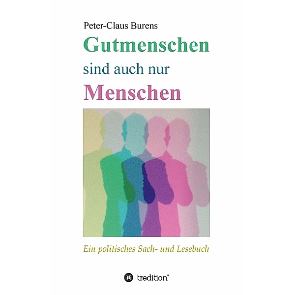 Gutmenschen sind auch nur Menschen, Peter-Claus Burens