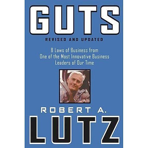 Guts, Robert A. Lutz