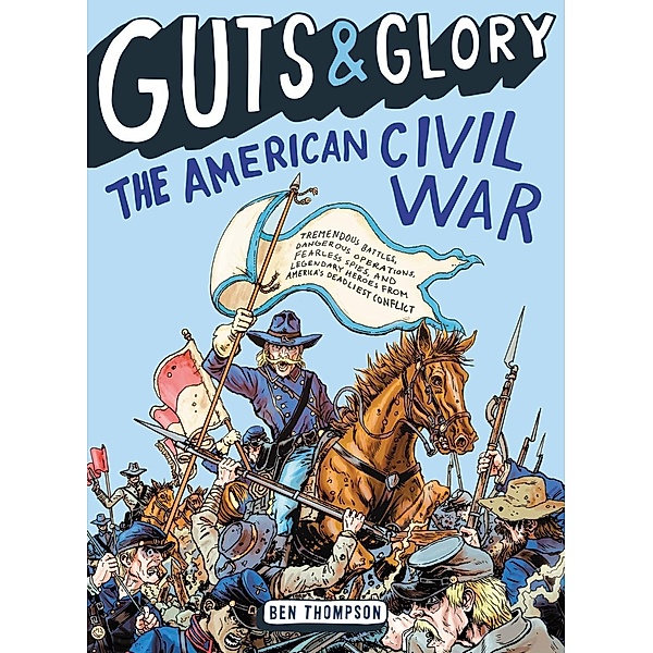 Guts & Glory: The American Civil War / Guts & Glory Bd.1, Ben Thompson