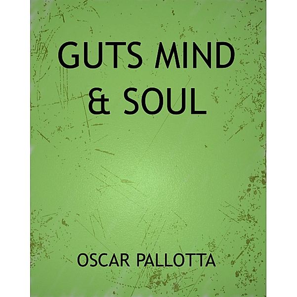 Guts Mind & Soul, Oscar Pallotta