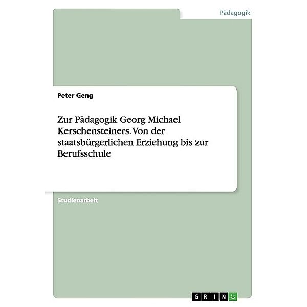 Gutsch, P: Zur Pädagogik Georg Michael Kerschensteiners. Von, Peter Geng
