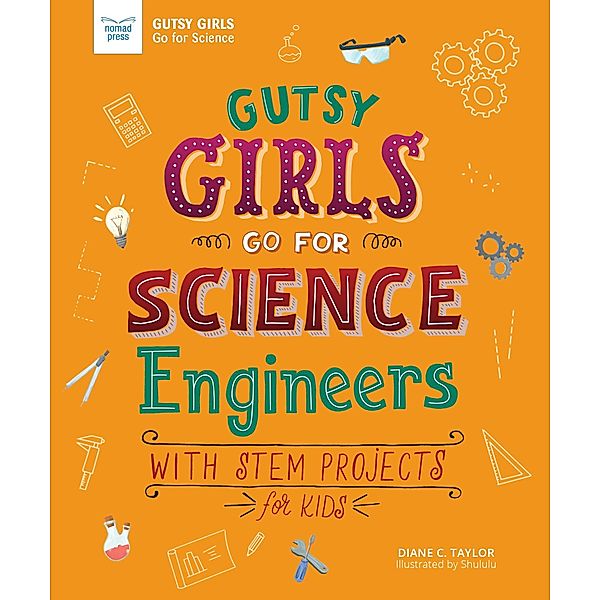 Gutsy Girls Go For Science: Engineers / Gutsy Girls, Diane Taylor