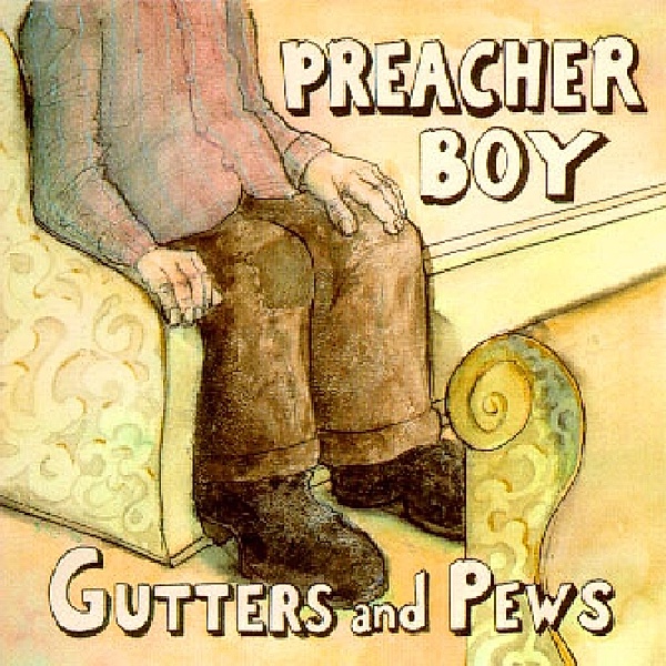 Gutters And Pews, Preacher Boy