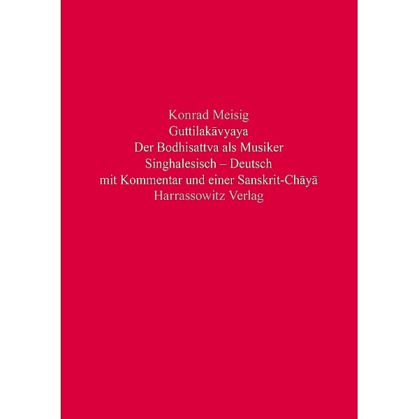 Guttilakavyaya. Der Bodhisattva als Musiker / Beiträge zur Indologie Bd.51, Konrad Meisig