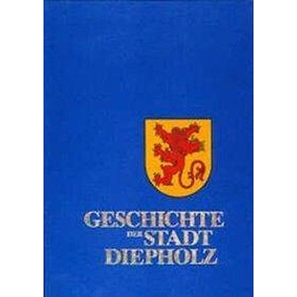 Guttzeit, E: Geschichte der Stadt Diepholz, Emil J Guttzeit