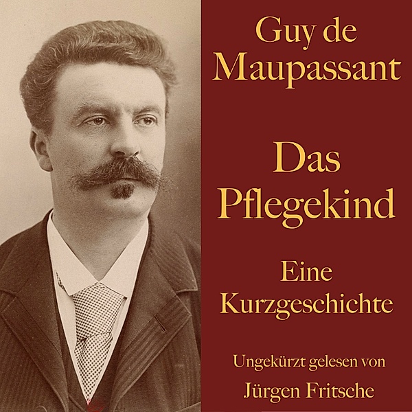 Guy de Maupassant: Das Pflegekind, Guy de Maupassant