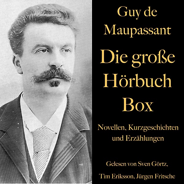 Guy de Maupassant: Die große Hörbuch Box, Guy de Maupassant
