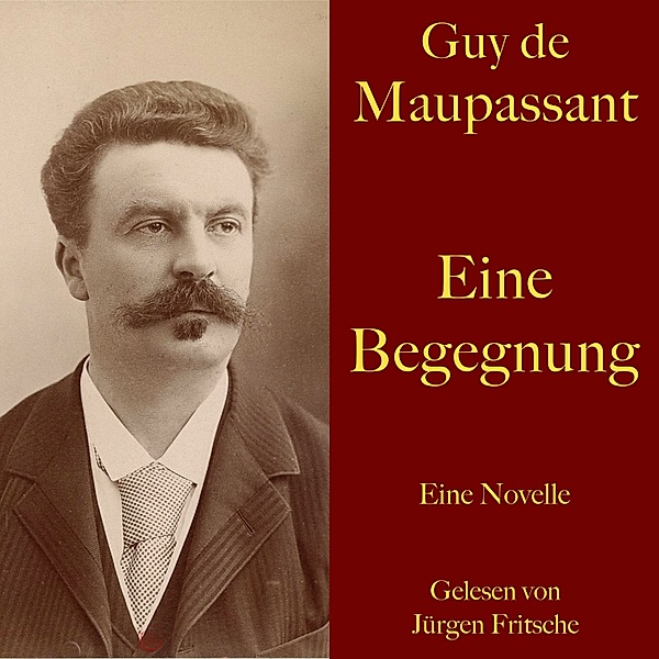 Guy de Maupassant: Eine Begegnung, Guy de Maupassant