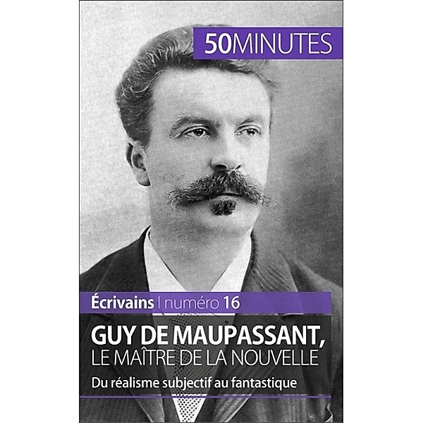 Guy de Maupassant, le maître de la nouvelle, Marie Piette, 50minutes