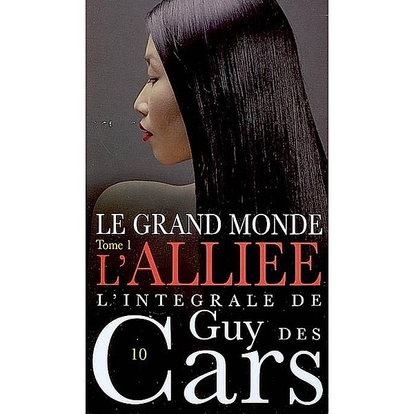 Guy des Cars 10 Le Grand Monde Tome 1 / L'Alliée, Guy Des Cars