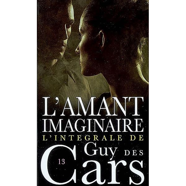 Guy des Cars 13 L'Amant imaginaire, Guy Des Cars
