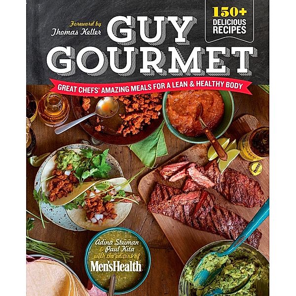 Guy Gourmet, Adina Steiman, Paul Kita, Editors of Men's Health Magazi