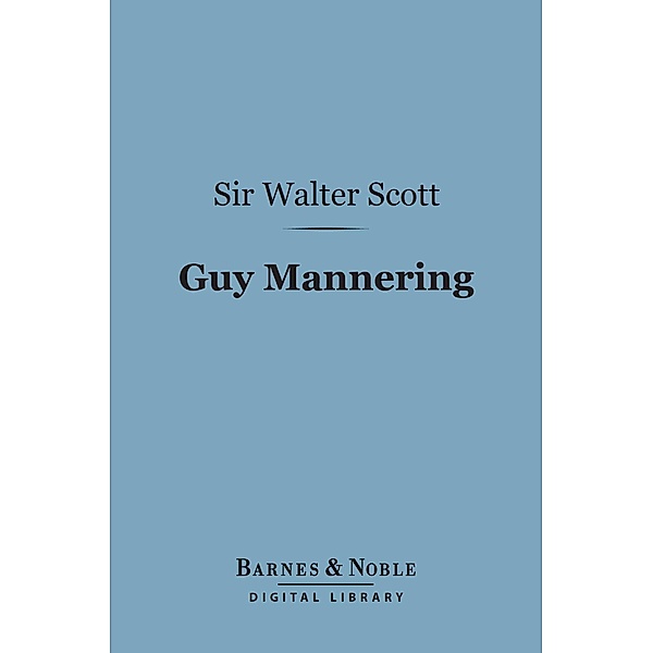 Guy Mannering (Barnes & Noble Digital Library) / Barnes & Noble, Walter Scott