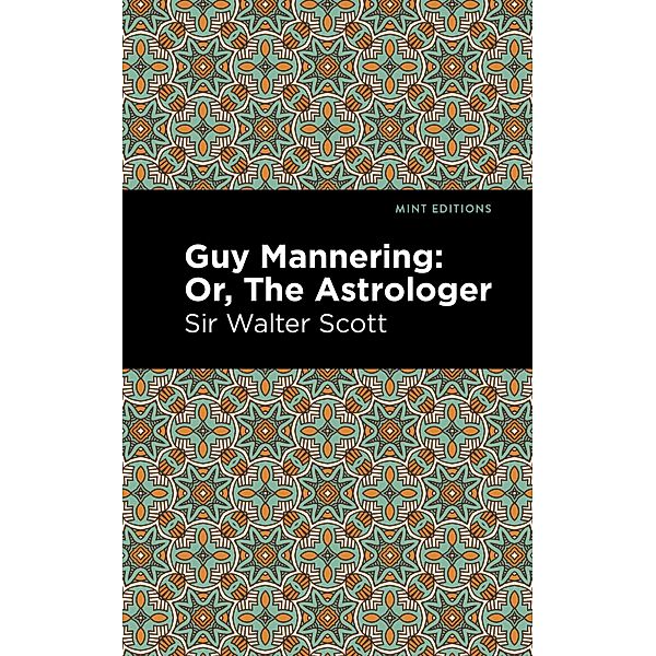 Guy Mannering; Or, The Astrologer / Mint Editions (Historical Fiction), Walter Scott