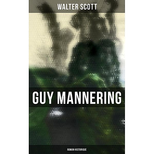 Guy Mannering (Roman historique), Walter Scott