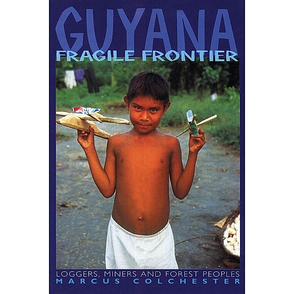 Guyana: Fragile Frontier, Marcus Colchester