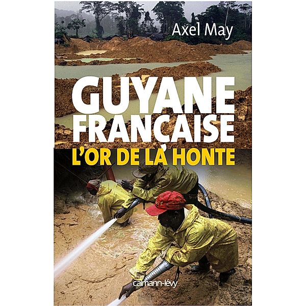 Guyane française l'or de la honte / Documents, Actualités, Société, Axel May