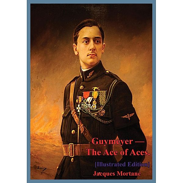 Guymeyer - The Ace Of Aces. [Illustrated Edition], Jacques Mortane
