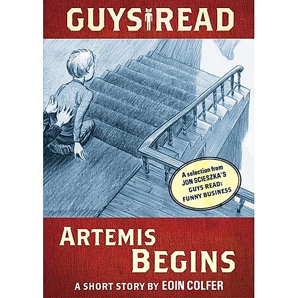 Guys Read: Artemis Begins / Guys Read, Eoin Colfer, Jon Scieszka