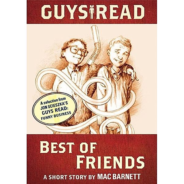 Guys Read: Best of Friends / Guys Read, Mac Barnett, Jon Scieszka