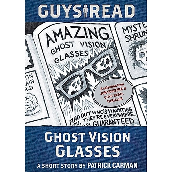 Guys Read: Ghost Vision Glasses / Guys Read, Patrick Carman
