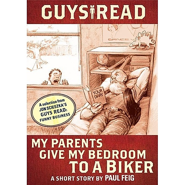 Guys Read: My Parents Give My Bedroom to a Biker / Guys Read, Paul Feig, Jon Scieszka