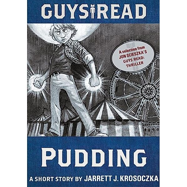 Guys Read: Pudding / Guys Read, Jarrett J. Krosoczka