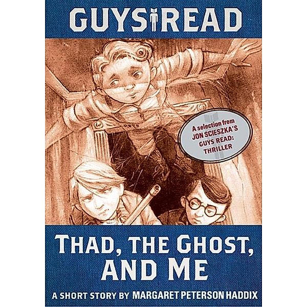 Guys Read: Thad, the Ghost, and Me / Guys Read, Margaret Peterson Haddix