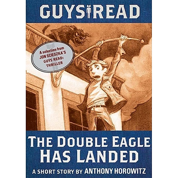 Guys Read: The Double Eagle Has Landed / Guys Read, Anthony Horowitz