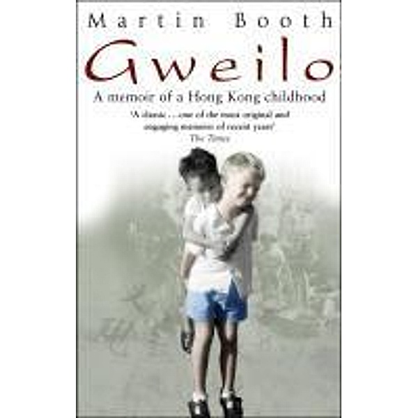 Gweilo: Memories Of A Hong Kong Childhood, Martin Booth