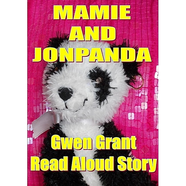 Gwen Grant's Read Aloud Books: Mamie And Jonpanda, Gwen Grant
