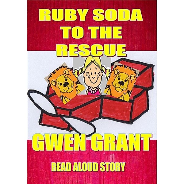 Gwen Grant's Read Aloud Books: Ruby Soda To The Resue, Gwen Grant