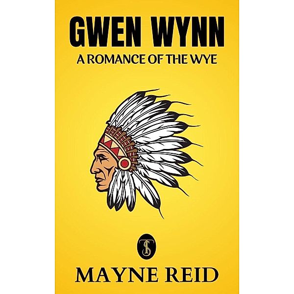 Gwen Wynn: A Romance of the Wye, Mayne Reid