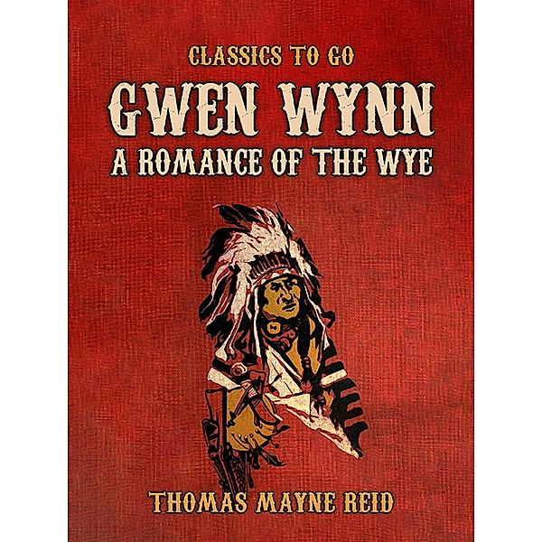 Gwen Wynn, A Romance of the Wye, Thomas Mayne Reid