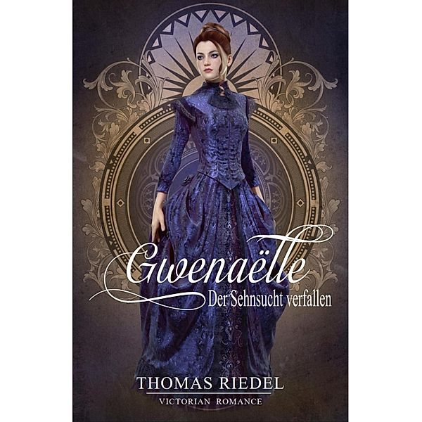 Gwenaëlle - Der Sehnsucht verfallen, Thomas Riedel