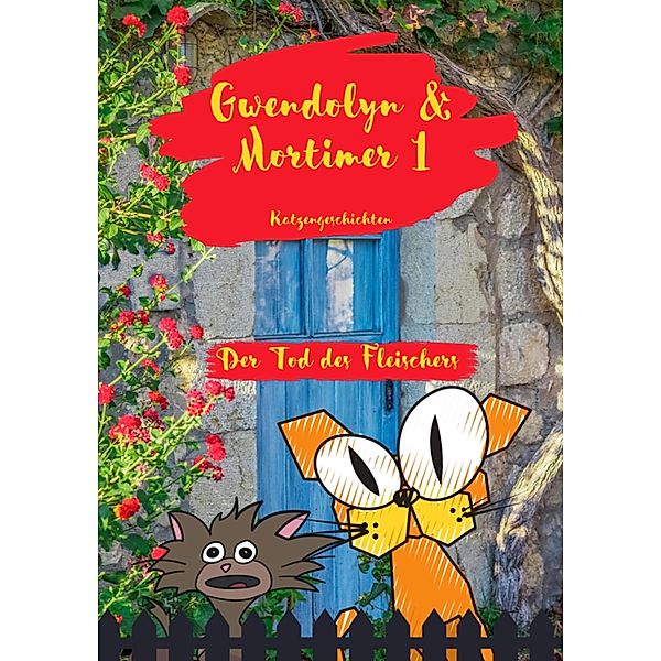 Gwendolyn & Mortimer 1 Katzengeschichten / Gwendolyn & Mortimer Bd.1, Barbara Bilgoni