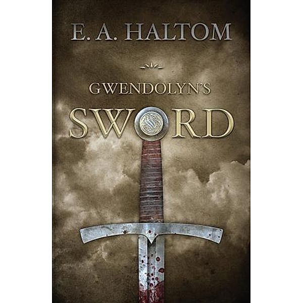 Gwendolyn's Sword, E. A. Haltom