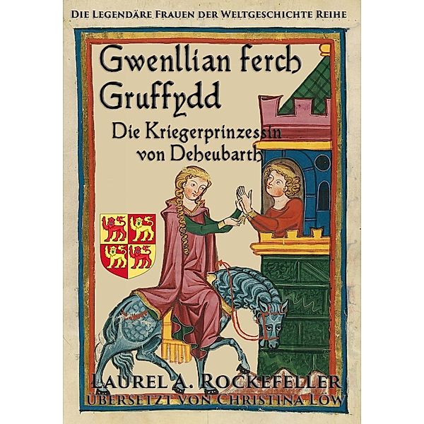 Gwenllian ferch Gruffydd, Die Kriegerprinzessin von Deheubarth, Laurel A. Rockefeller