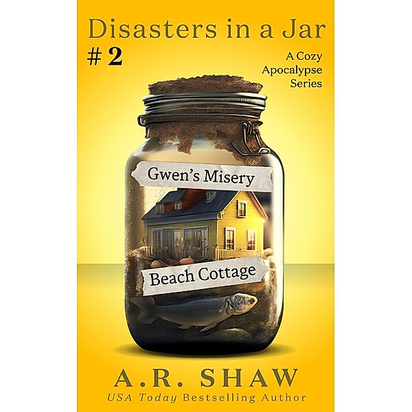 Gwen's Misery Beach Cottage (Disasters in a Jar, #2) / Disasters in a Jar, A. R. Shaw